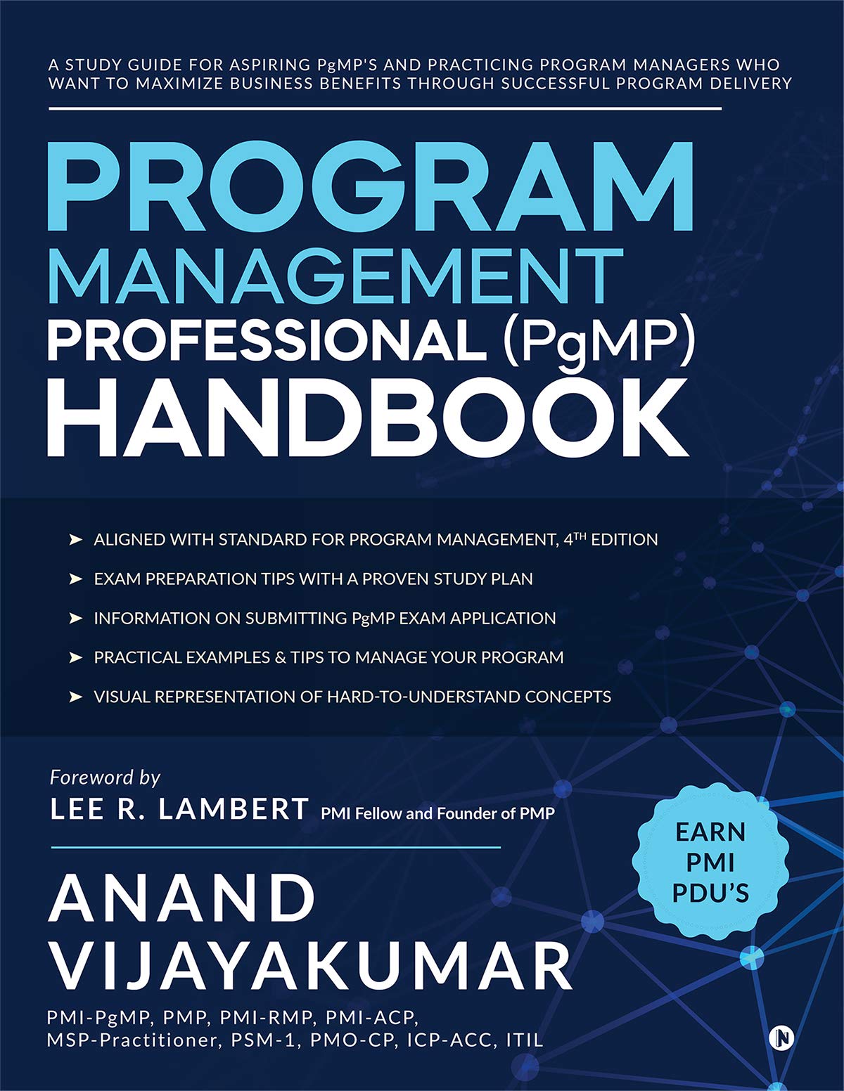 Program Management Professional (PgMP) Handbook : A study guide for aspiring PgMP's and practicing program managers who want to maximize business benefits through successful program delivery