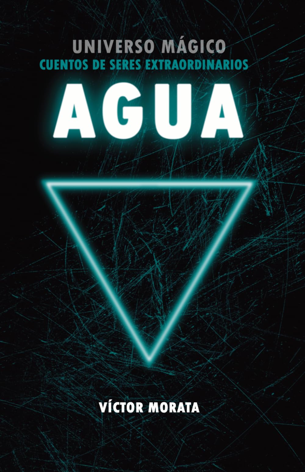 AGUA: UNIVERSO MÁGICO: CUENTOS DE SERES EXTRAORDINARIOS