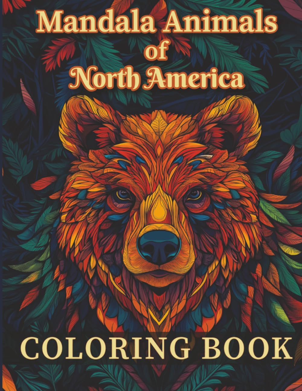 Mandala Animals of North America Coloring Book: A Calming Wildlife Journey Featuring Animal Mandalas for Stress Relief and Adult Relaxation (Animals of the World Mandala Series)