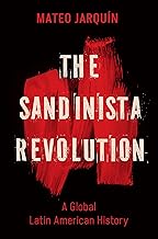 The Sandinista Revolution: A Global Latin American History (New Cold War History)