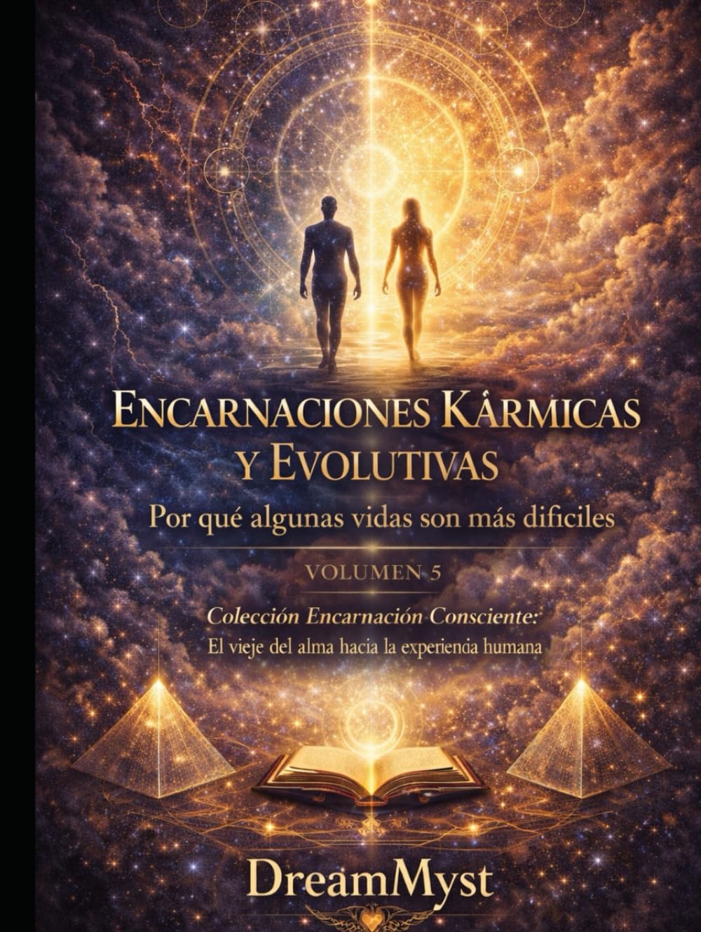 Colección Encarnación Consciente: El viaje del alma hacia la experiencia humana: Volumen 5 — Encarnaciones Kármicas y Evolutivas: Por qué algunas vidas son más difíciles que otras