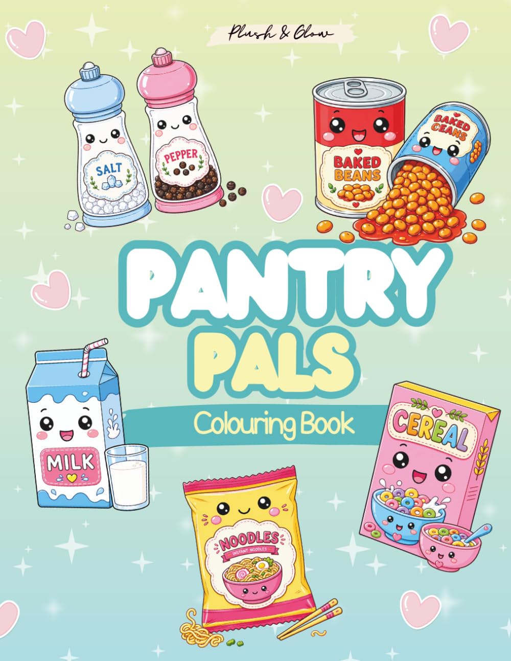 Pantry Pals - Plush & Glow Colouring Book: Cute and Simple Designs - Pantry Pals -Kawaii -Colouring for All Ages