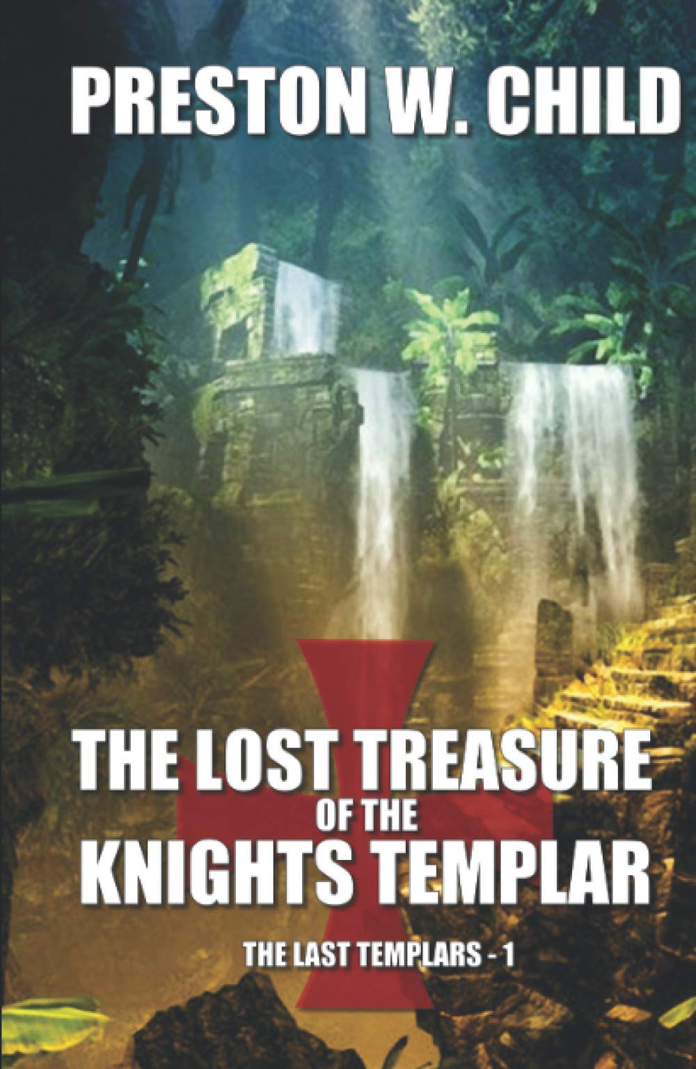 The Lost Treasure of the Knights Templar (The Last Templars)