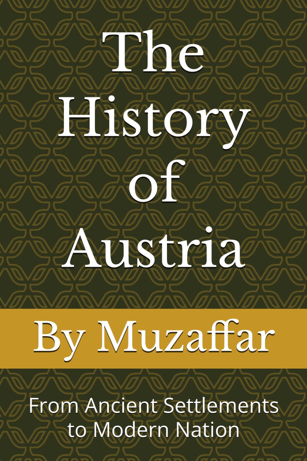 The History of Austria: From Ancient Settlements to Modern Nation (history books)