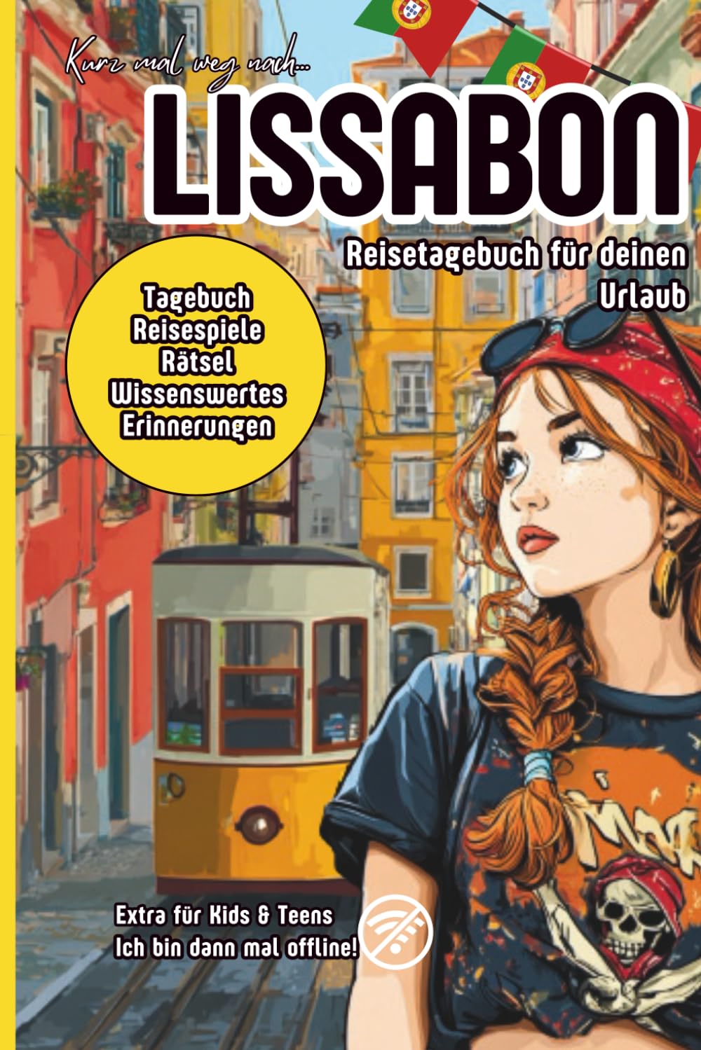 Kurz mal weg nach Lissabon - Reisetagebuch für deinen Urlaub: Tagebuch, Reisespiele, Rätsel, Wissenswertes - Extra für Kids und Teens