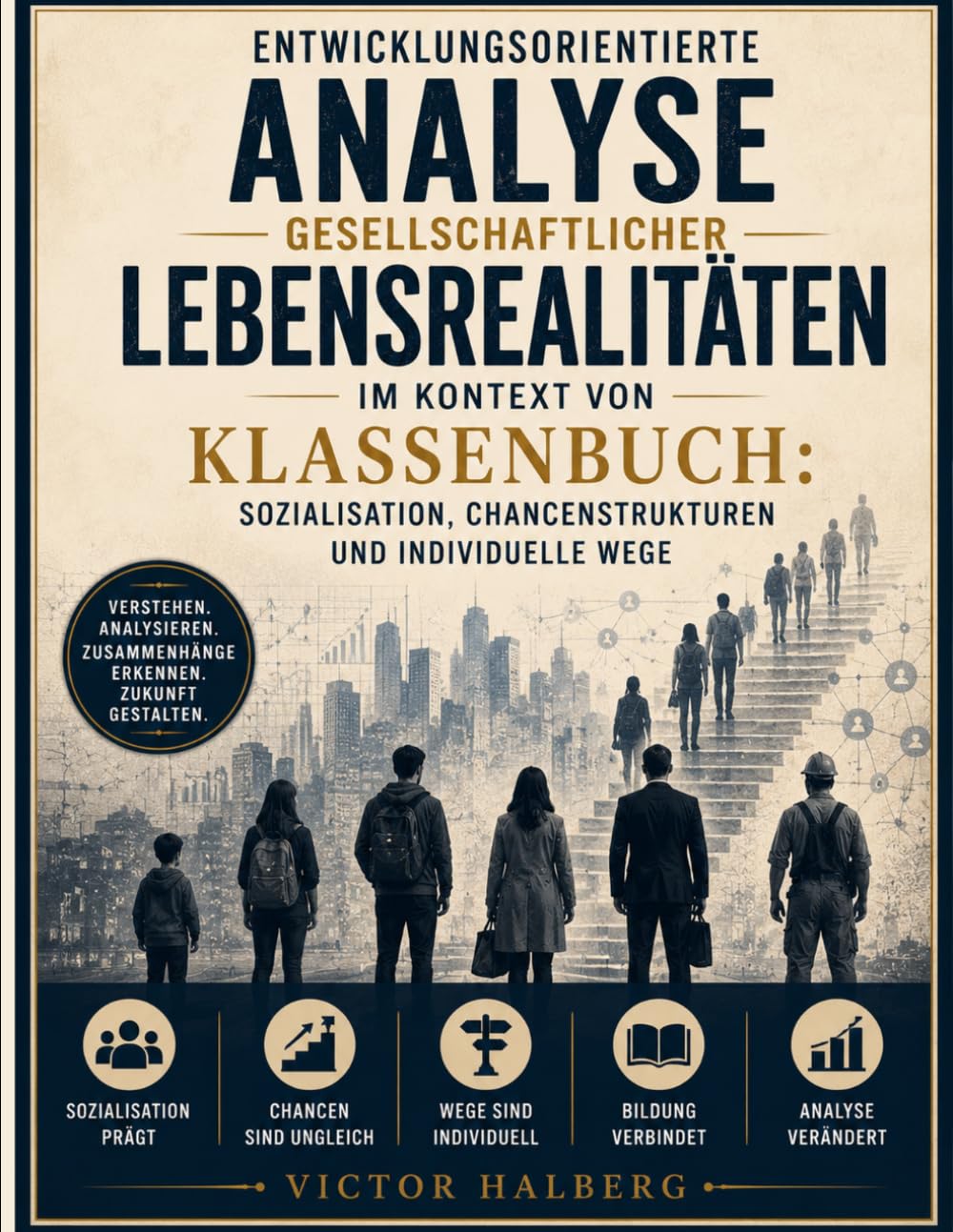Entwicklungs orientierte Analyse gesellschaftlicher Lebensrealitäten im Kontext von Klassenbuch: Sozialisation, Chancenstrukturen und individuelle Wege