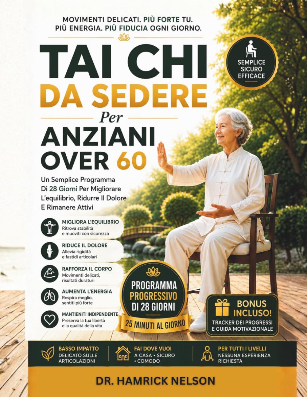 Tai Chi Da Sedere Per Anziani Over 60: Un Semplice Programma Di 28 Giorni Per Migliorare L'equilibrio, Ridurre Il Dolore E Rimanere Attivi