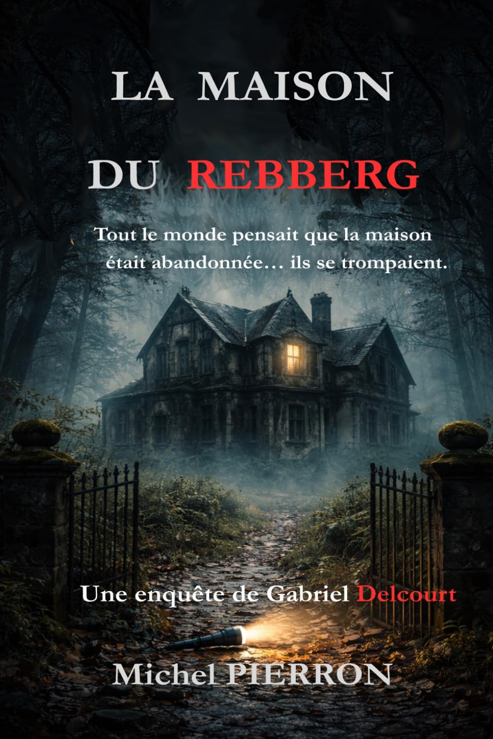 LA MAISON DU REBBERG (LES ENQUÊTES DE GABRIEL DELCOURT ET VALERIE PELISSIER)