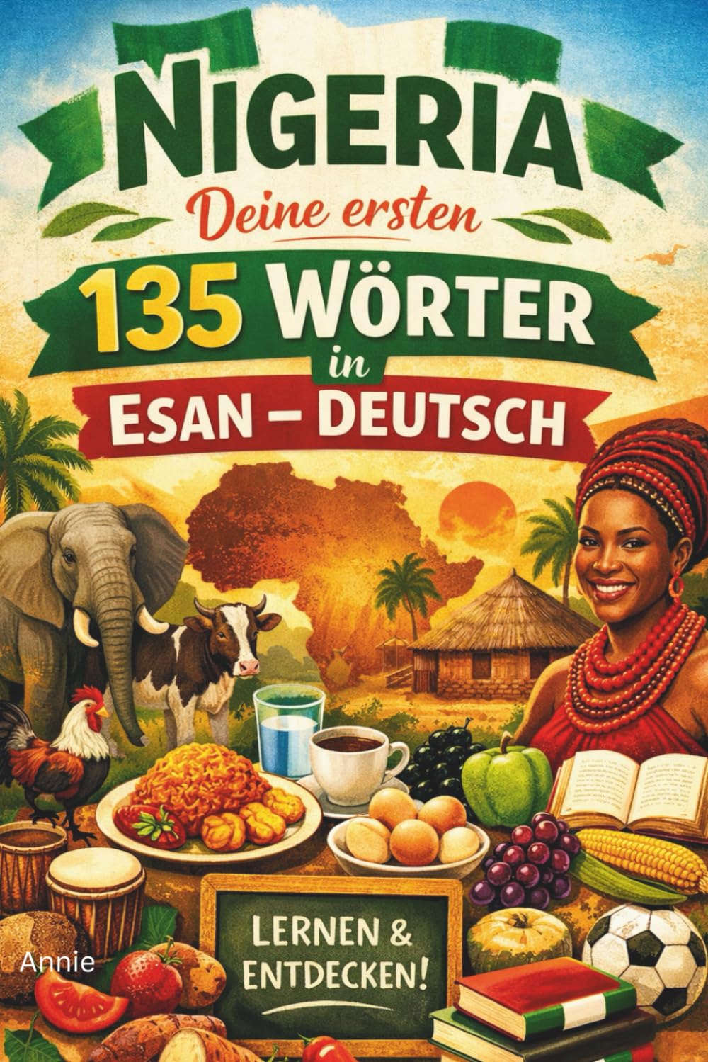 Esan - Deutsch: Deine ersten 135 Wörter – Einfacher Sprachführer für Anfänger, Kinder und Reisende, Essen, Tiere, Zahlen & Farben lernen: Naija Sprache einfach spielerisch lernen Workbook Lernbuch