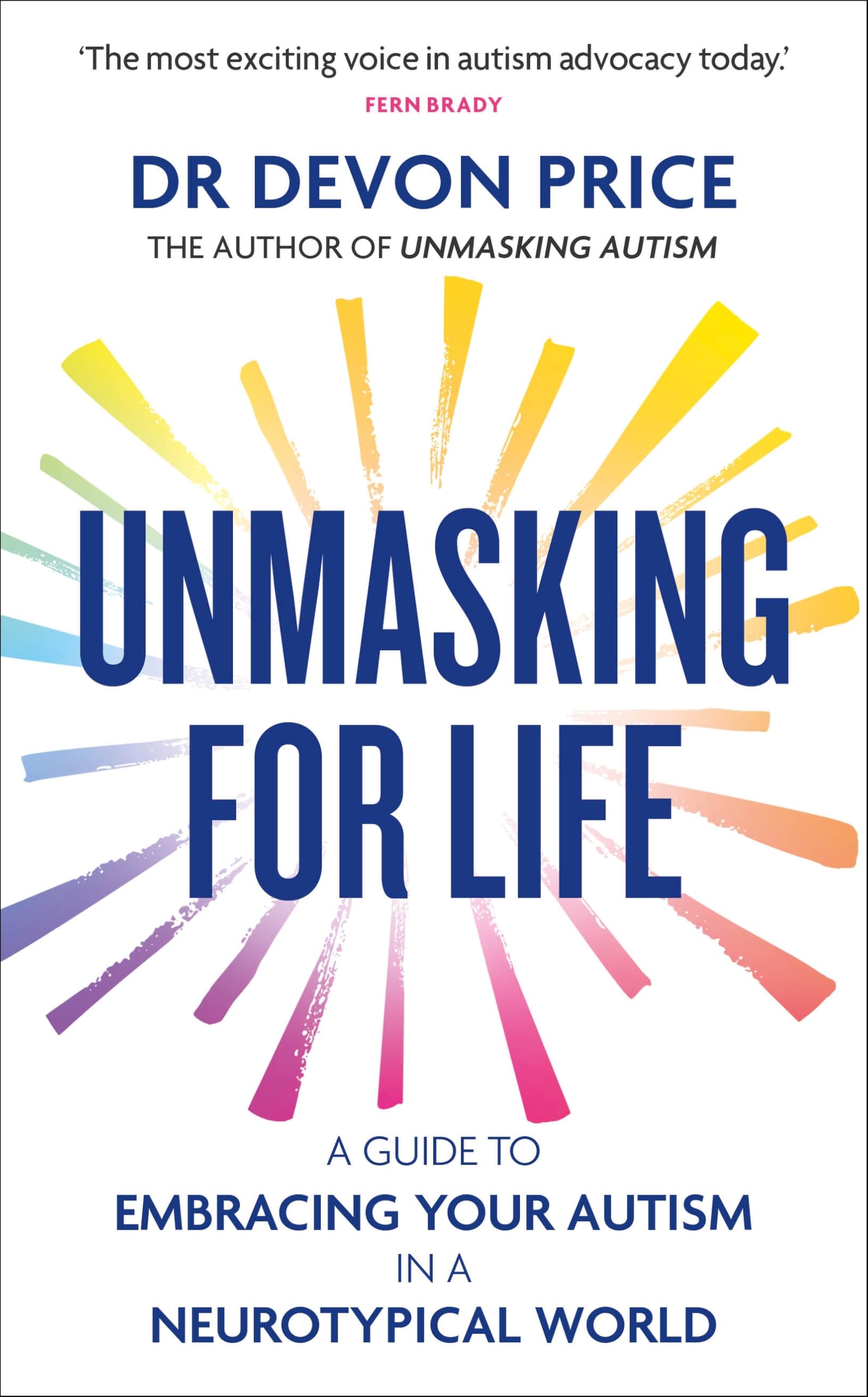 Unmasking for Life: A Guide to Embracing your Autism in a Neurotypical World (Unmasking Autism Series)