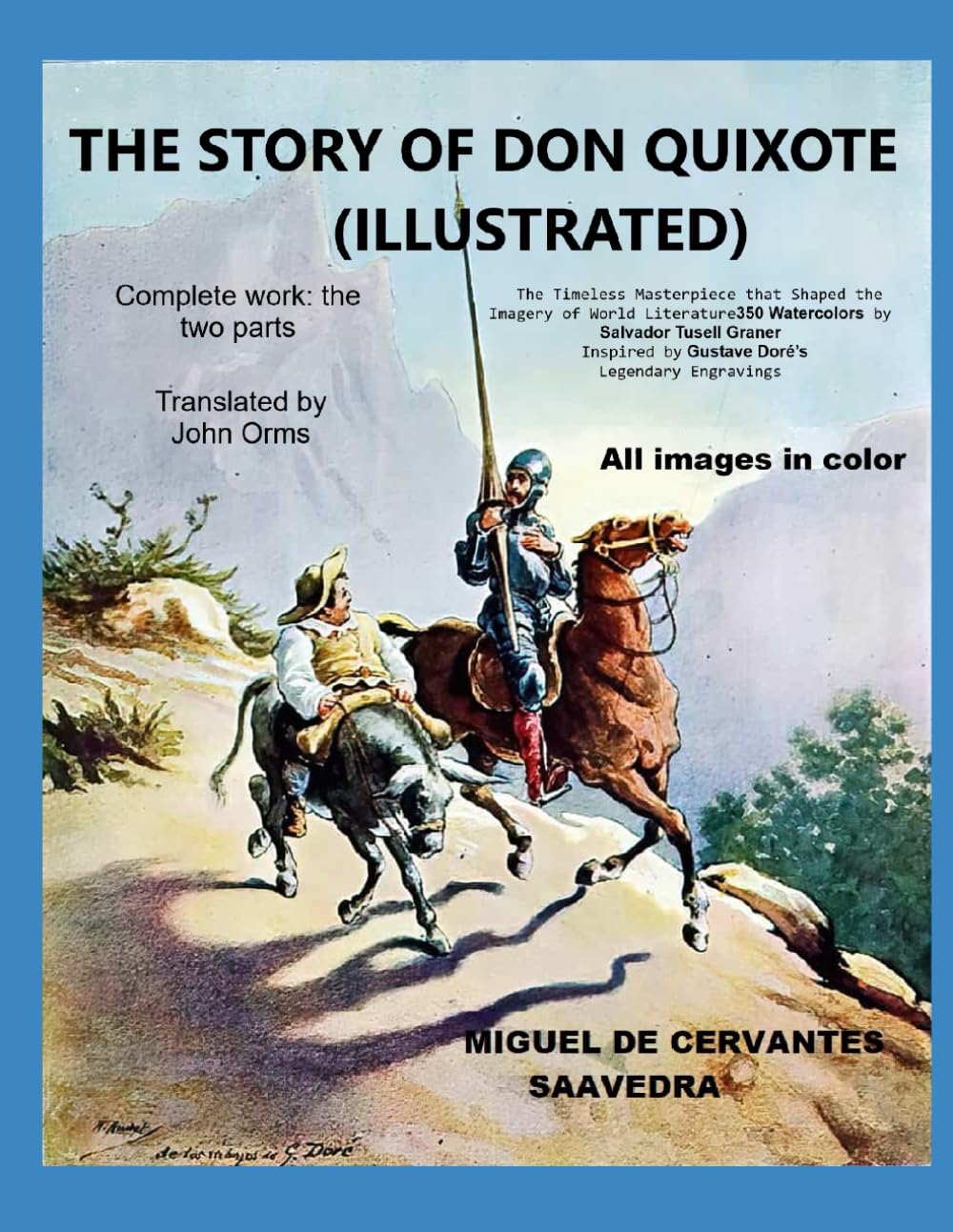 The Story of Don Quixote (Illustrated): The Timeless Masterpiece that Shaped the Imagery of World Literature — 350 Watercolors by S alvador Tusell ... by Gustave Doré’s Legendary Engravings