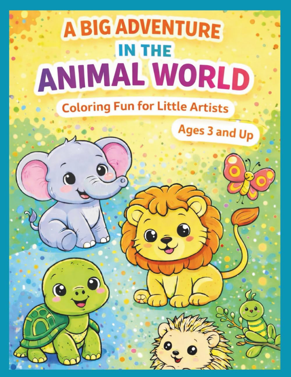 A Big Adventure in the Animal World: Coloring Fun for Little Artists – Ages 3 and Up (My Coloring Universe – The World in Pictures)