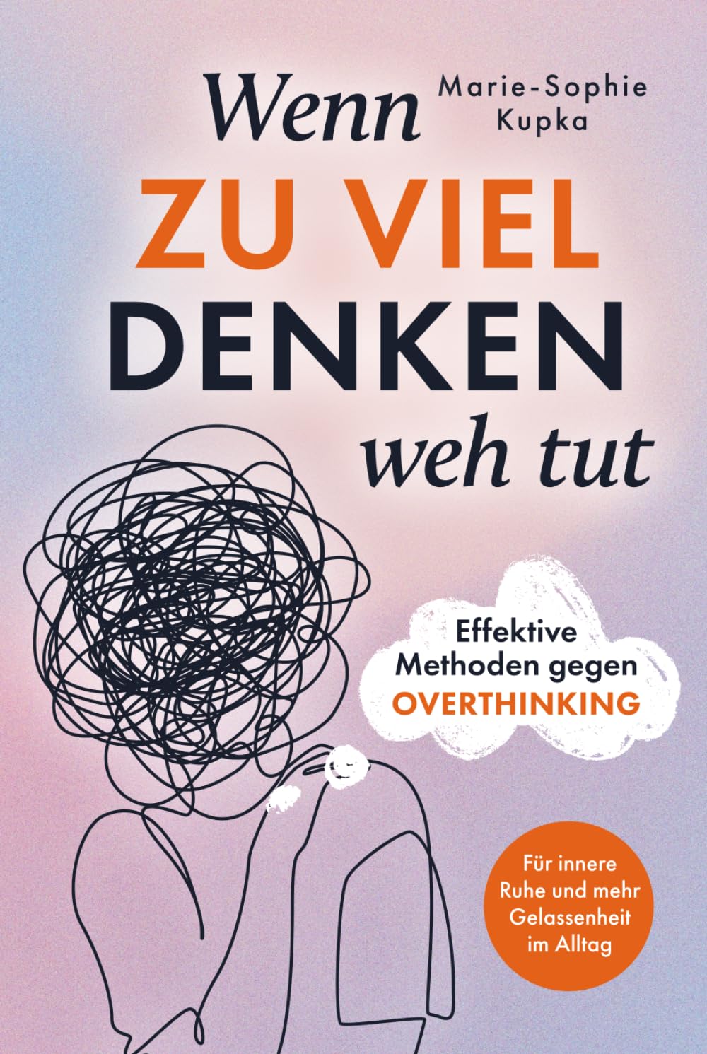 Wenn zu viel Denken weh tut: Effektive Methoden gegen Overthinking für innere Ruhe und mehr Gelassenheit im Alltag