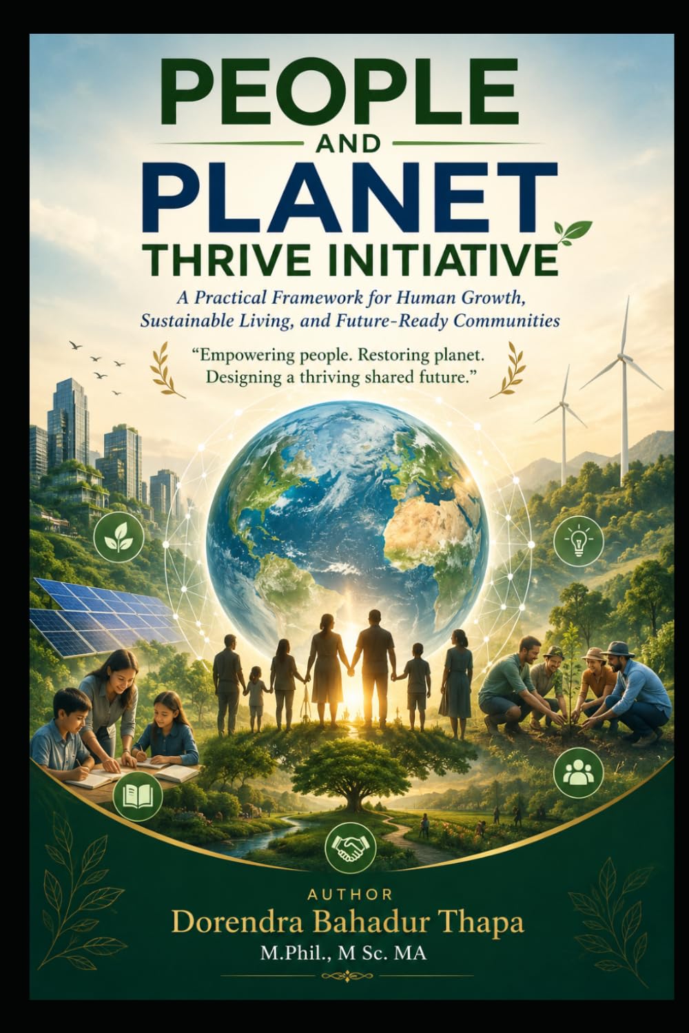People and Planet Thrive Initiative: A Practical Framework for Human Growth, Sus-tainable Living, and Future-Ready Communities