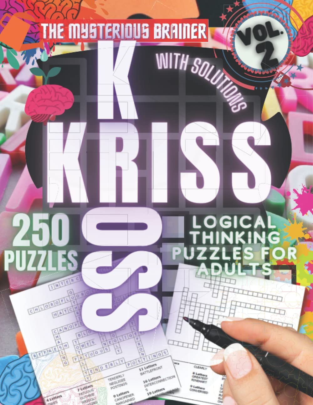 250 Kriss Kross Logical Thinking Puzzle Book, Vol. 2: Amazing Word Fill In Puzzles for Adults, Teens, and Seniors (Puzzles, Brain Scratchers, Mind Bending Riddles for Adults)