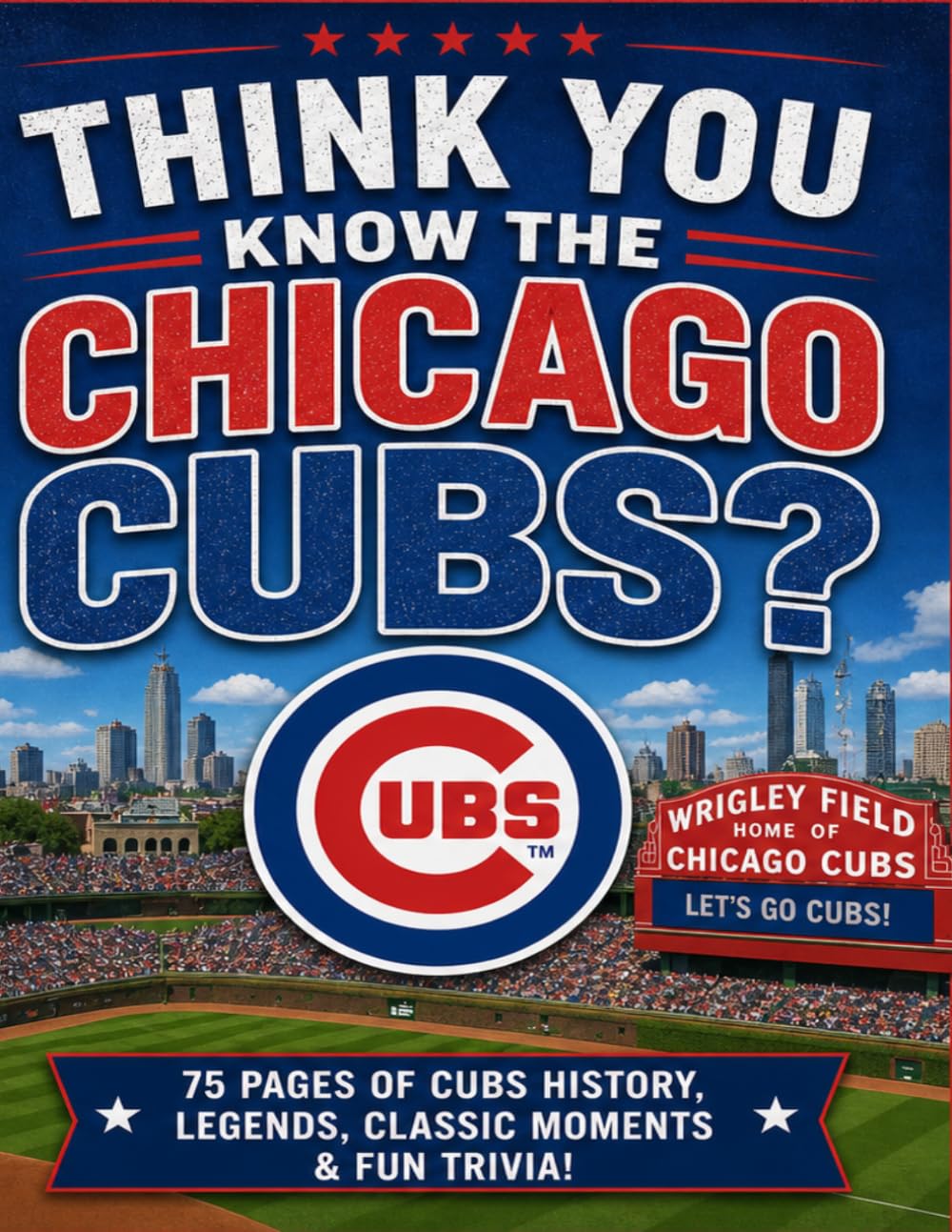 Think You Know The Chicago Cubs: 80 Pages of Trivia
