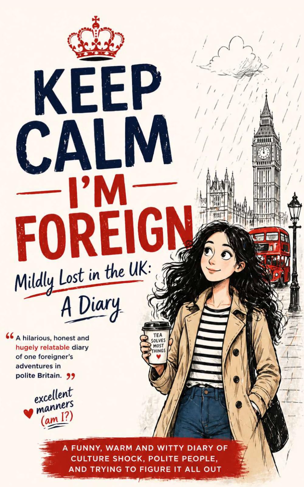Keep Calm – I’m Foreign: Mildly Lost in the UK: A Diary