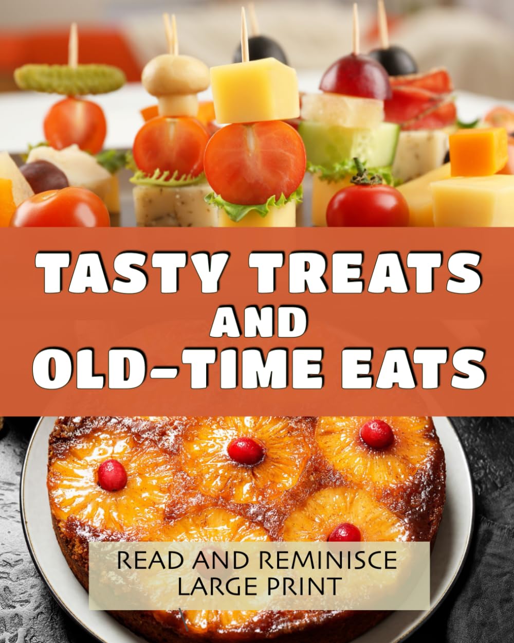 Tasty Treats and Old-Time Eats: Lively dementia-friendly, vision-friendly illustrated reading to prompt reminiscence (Read and Reminisce)