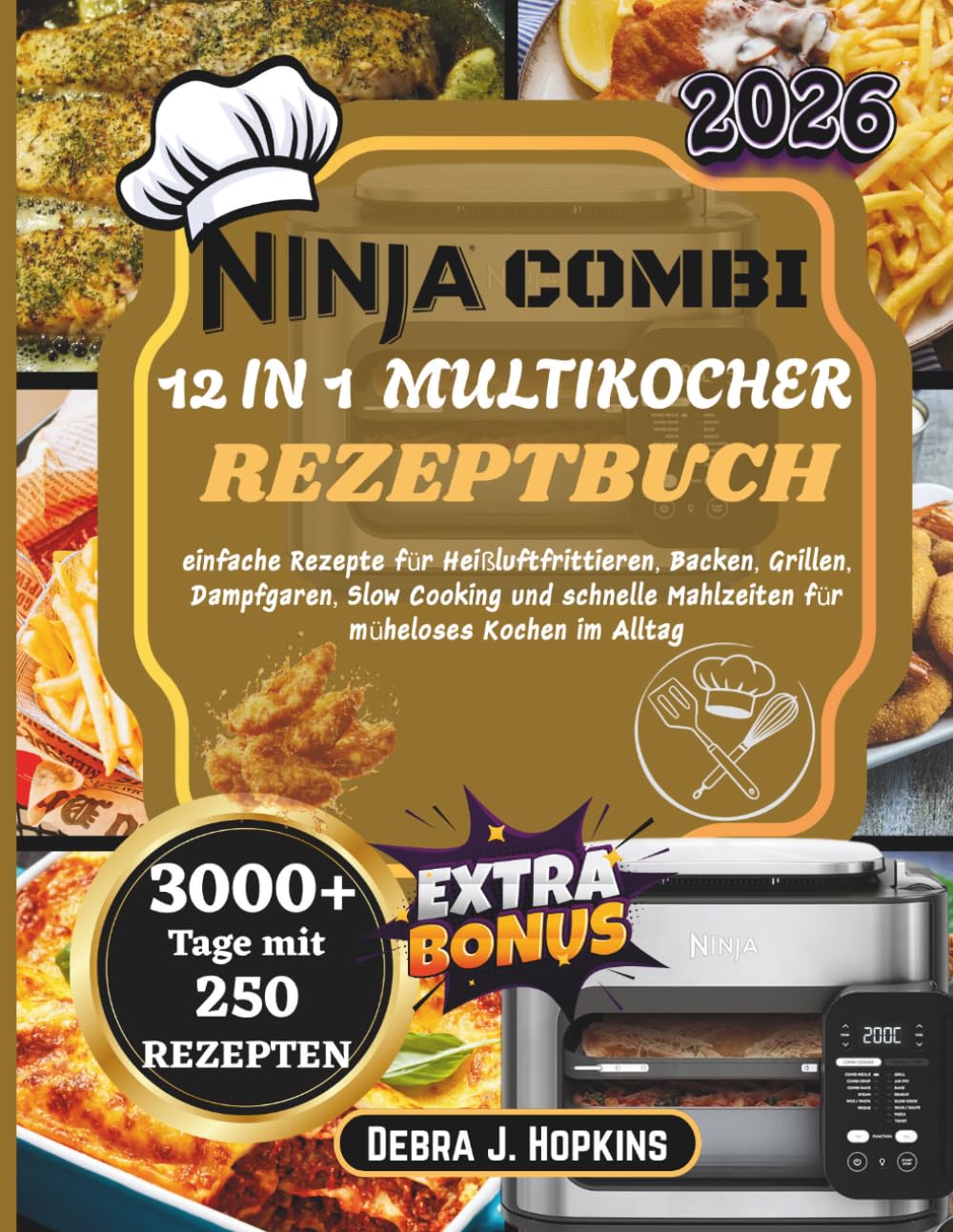 Ninja COMBI 12 IN 1 MULTIKOCHER REZEPTBUCH: einfache Rezepte für Heißluftfrittieren, Backen, Grillen, Dampfgaren, Slow Cooking und schnelle Mahlzeiten für müheloses Kochen im Alltag