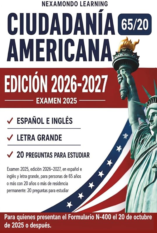Ciudadanía Americana 65/20: Examen 2025, Edición 2026-2027, en Español e Inglés y Letra Grande, para Personas de 65 Años o más, con 20 Años de ... 20 Preguntas para Estudiar (Spanish Edition)