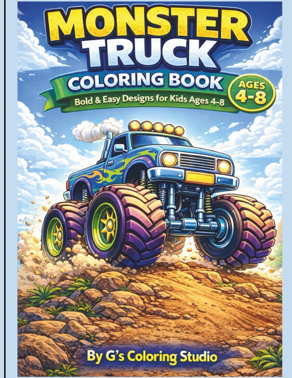 Monster Truck Coloring Book for Kids Ages 4-8 ¨: Bold and Easy Big Trucks with Simple Designs for Boys and Girls
