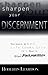 Sharpen Your Discernment: Because When Life Looks Grey, It's Really Black and White