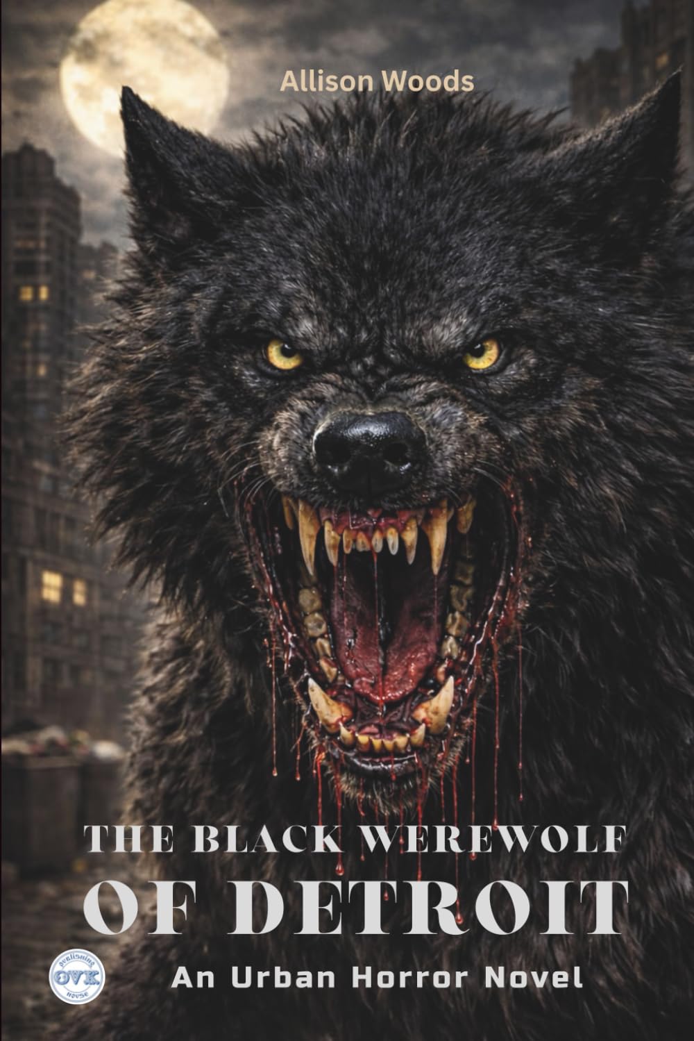 THE BLACK WEREWOLF OF DETROIT: An Urban Horror Novel