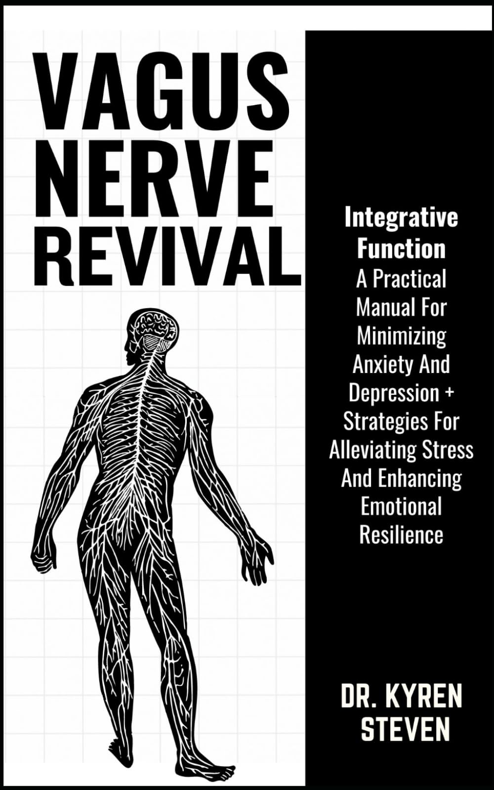 VAGUS NERVE REVIVAL: A Practical Manual For Minimizing Anxiety And Depression + Strategies For Alleviating Stress And Enhancing Emotional Resilience