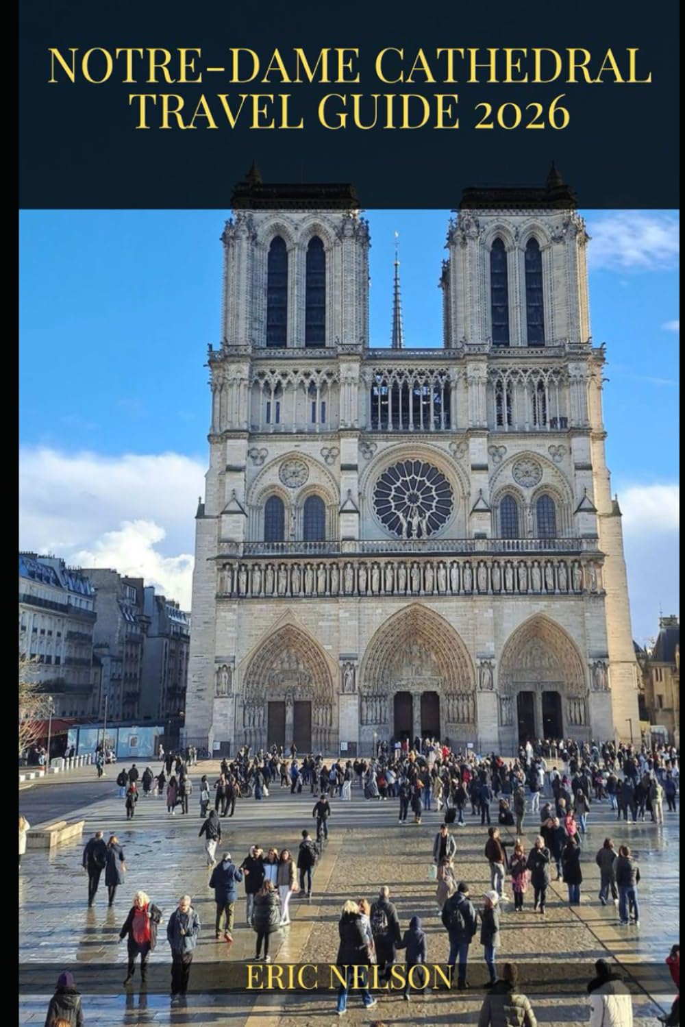 Notre-Dame Cathedral Travel Guide 2026