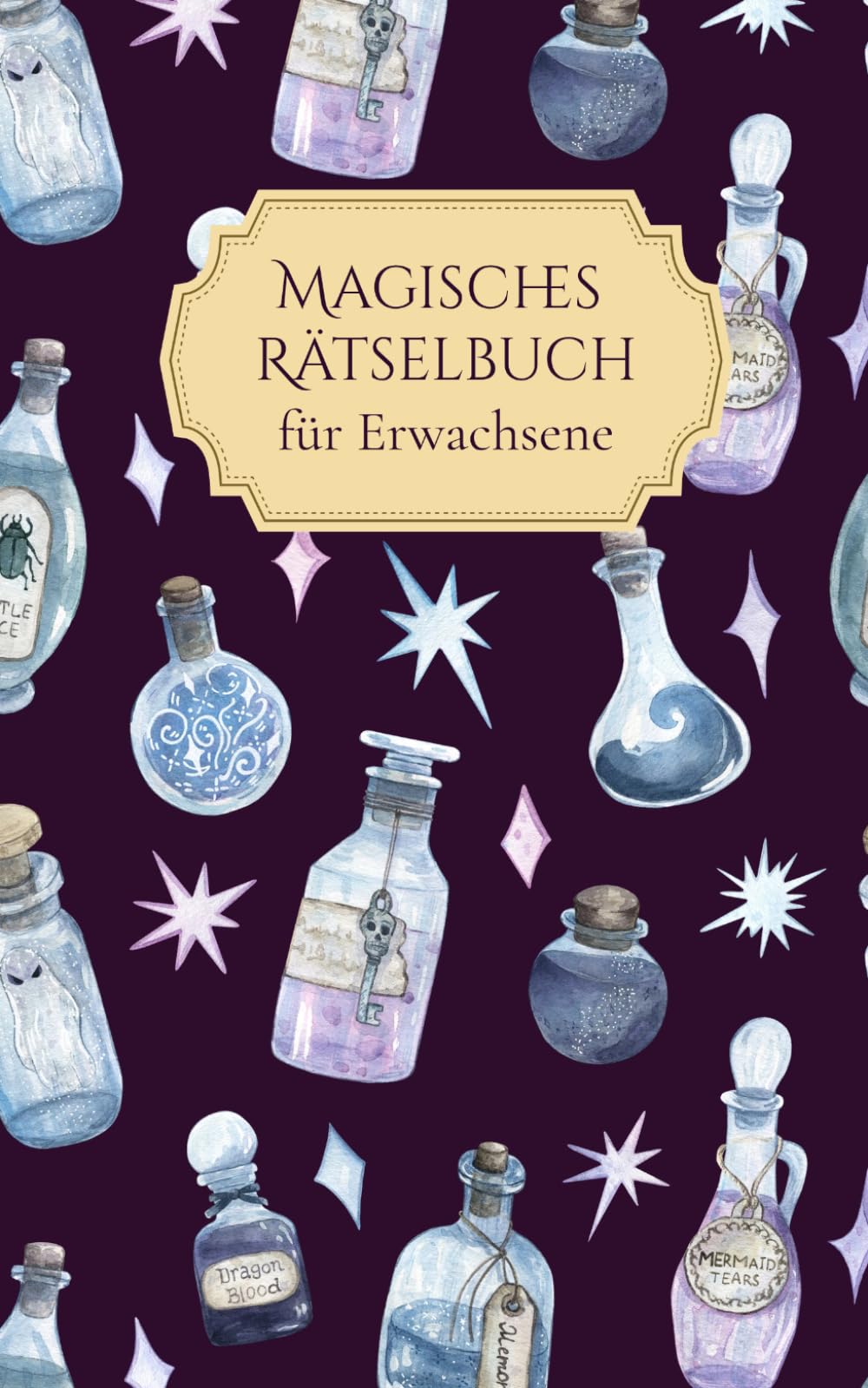 Magisches Rätselbuch für Erwachsene: Tauche ein in eine Welt voller Magie und mystischer Wesen