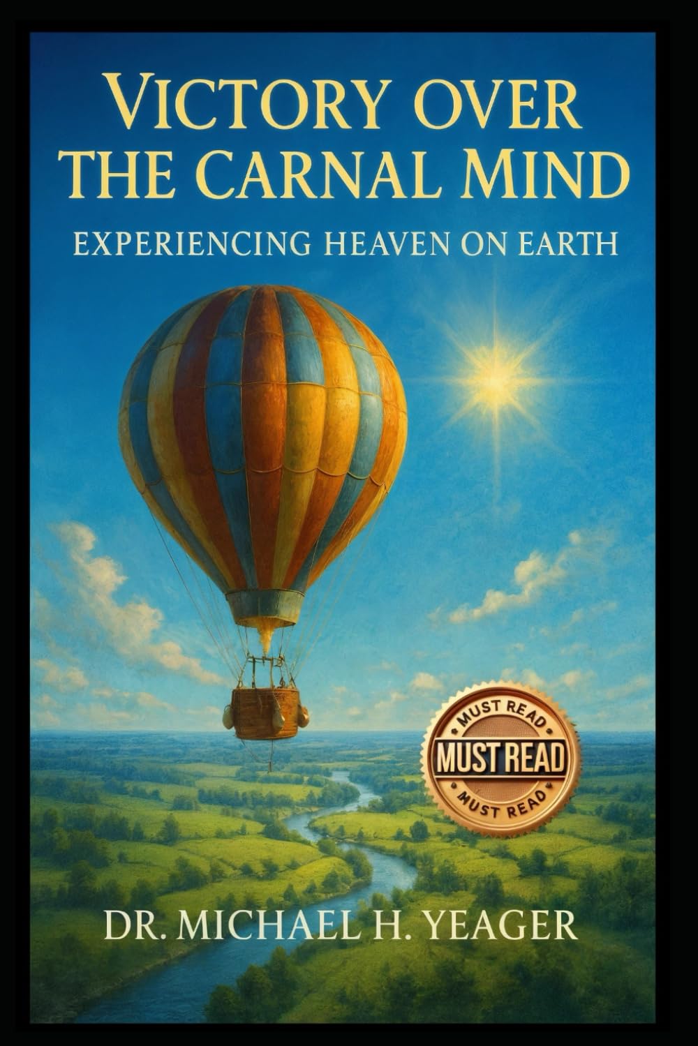 Victory Over The Carnal Mind: Experiencing Heaven On Earth
