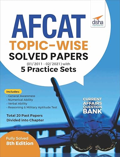 11 Years AFCAT Topic-wise Solved Papers (01/ 2011 - 02/ 2021) with 5 Practice Sets 8th Edition
