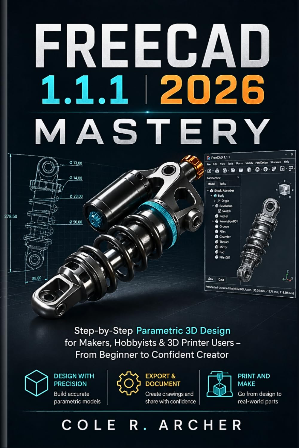 FreeCAD 1.1.1 2026 Mastery: Step-by-Step Parametric 3D Design for Makers, Hobbyists & 3D Printer Users – From Beginner to Confident Creator