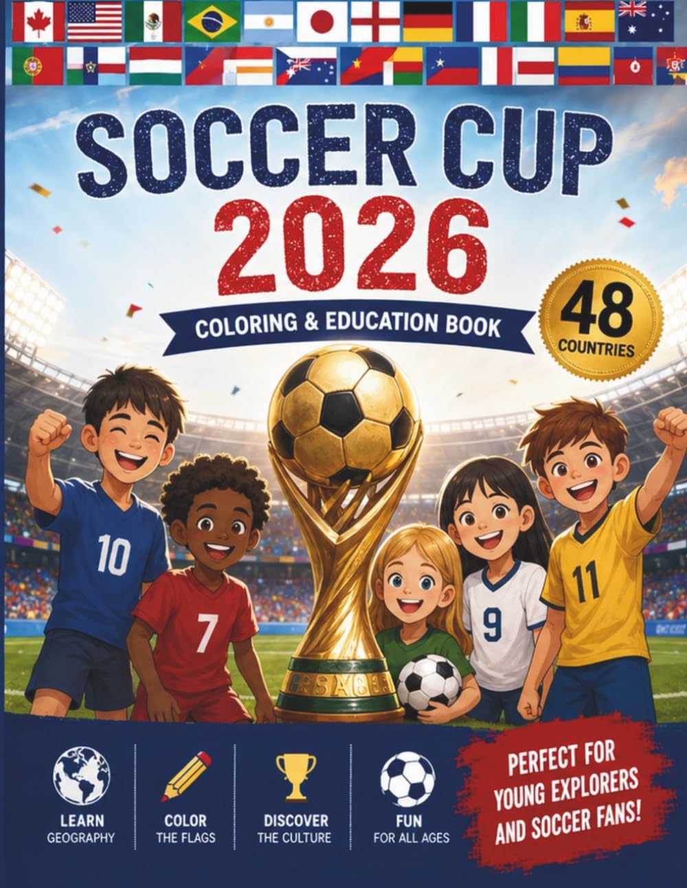 Soccer Cup 2026 Geography Coloring Book: Color, Learn, and Explore 48 Countries • Flags, Maps, Capitals, Fun Facts & Tracing Activities for Kids, Teens, and Soccer Fans