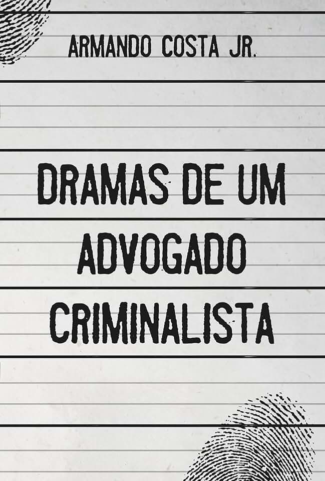 Dramas de um advogado criminalista