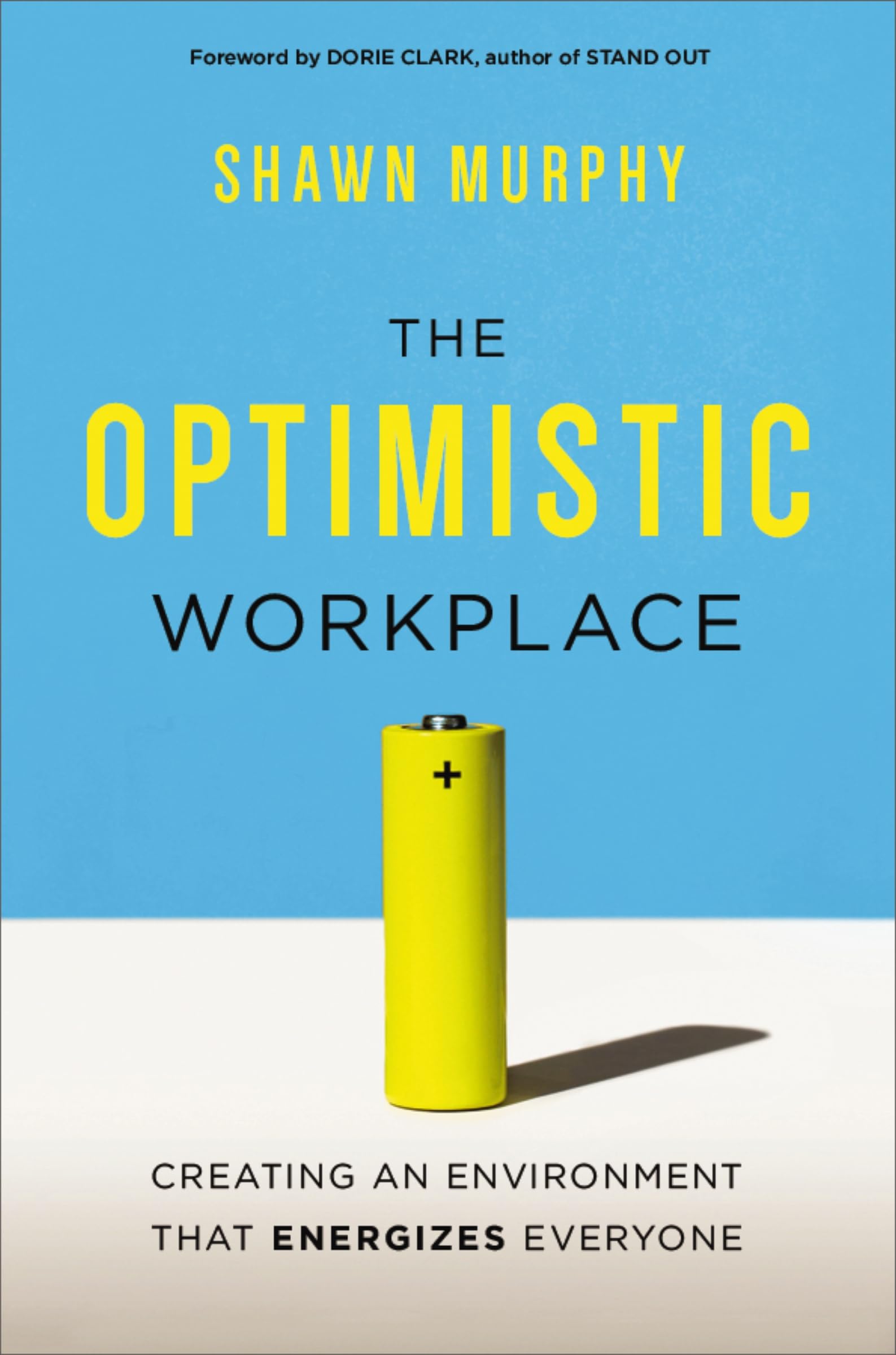 The Optimistic Workplace: Creating an Environment That Energizes Everyone