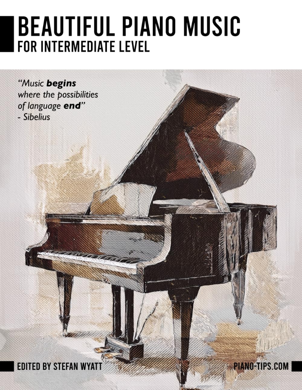 Beautiful Piano Music for Intermediate Level (Beginner Piano Course for Solo Learners by Stefan Wyatt)