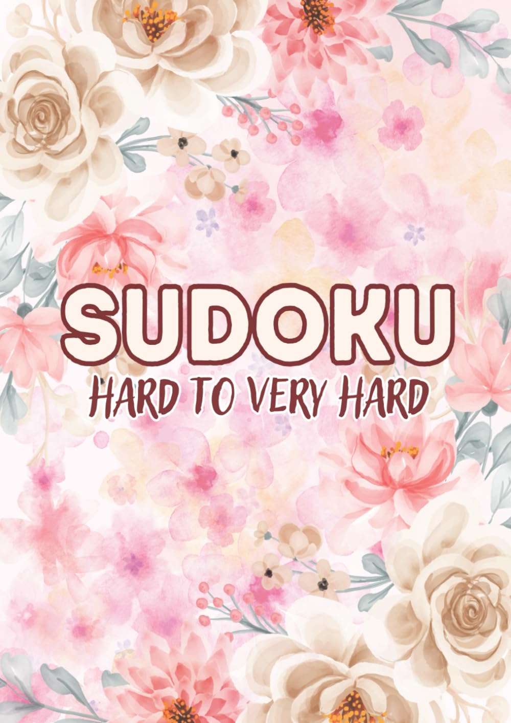 Hard to Very Hard Sudoku Book: 300+ Puzzles for Adults, Teens, and Seniors with full Solutions