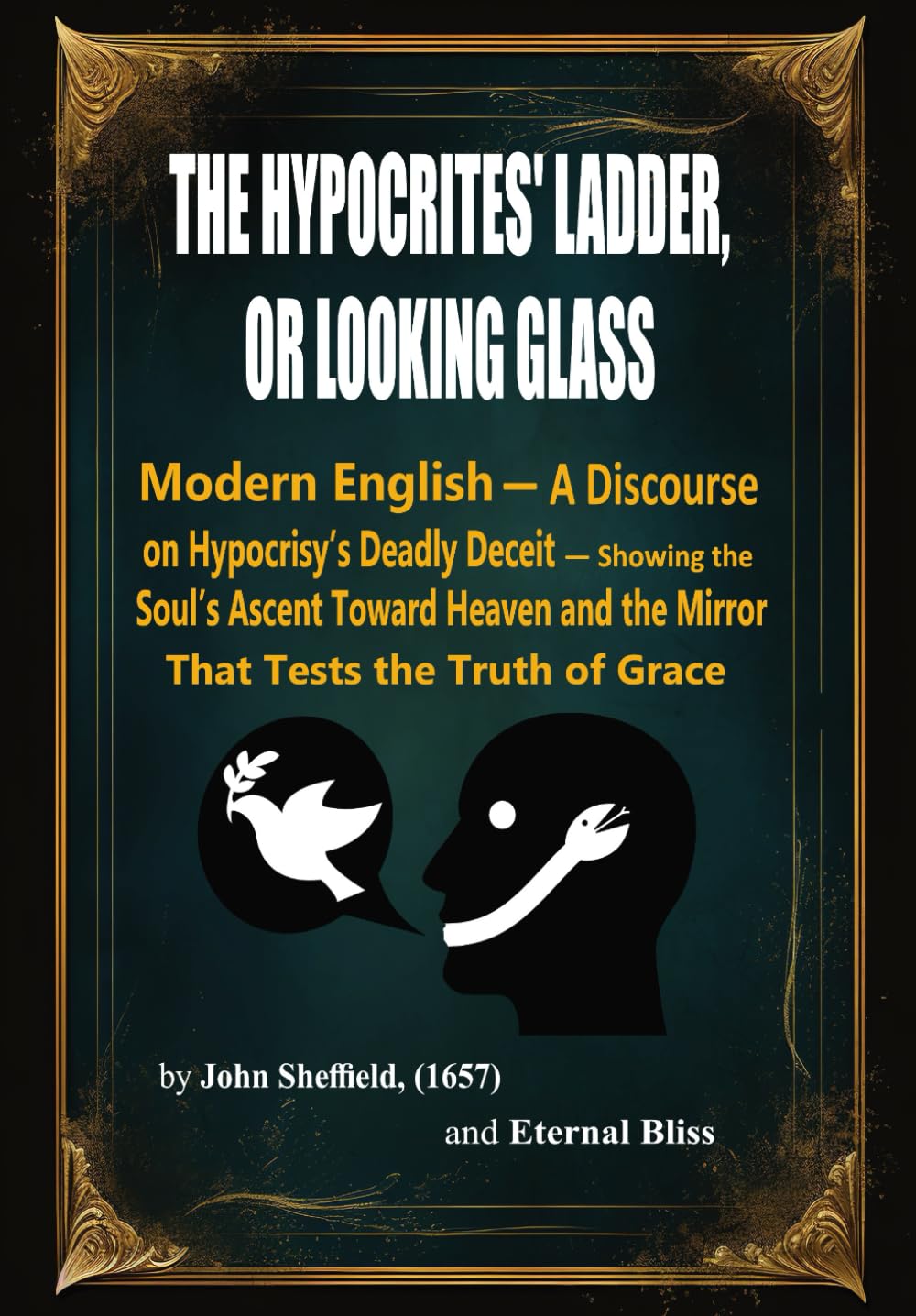 THE HYPOCRITES' LADDER OR LOOKING GLASS-Modernized Edition: A Discourse on Hypocrisy’s Deadly Deceit — Showing the Soul’s Ascent Toward Heaven and the Mirror That Tests the Truth of Grace