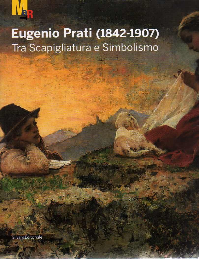 Eugenio Prati (1842-1907). Tra Scapigliatura E Simbolismo. Catalogo Della Mostra (Trento, 5 Dicembre 2009-25 Aprile 2010) - 4