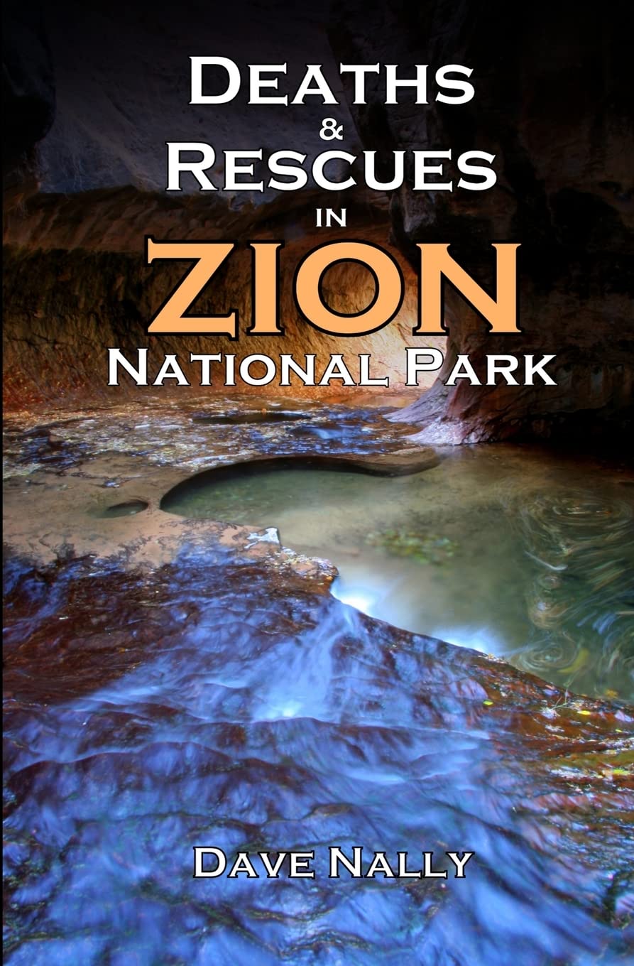 Deaths and Rescues in Zion National Park: (2nd Edition): 1