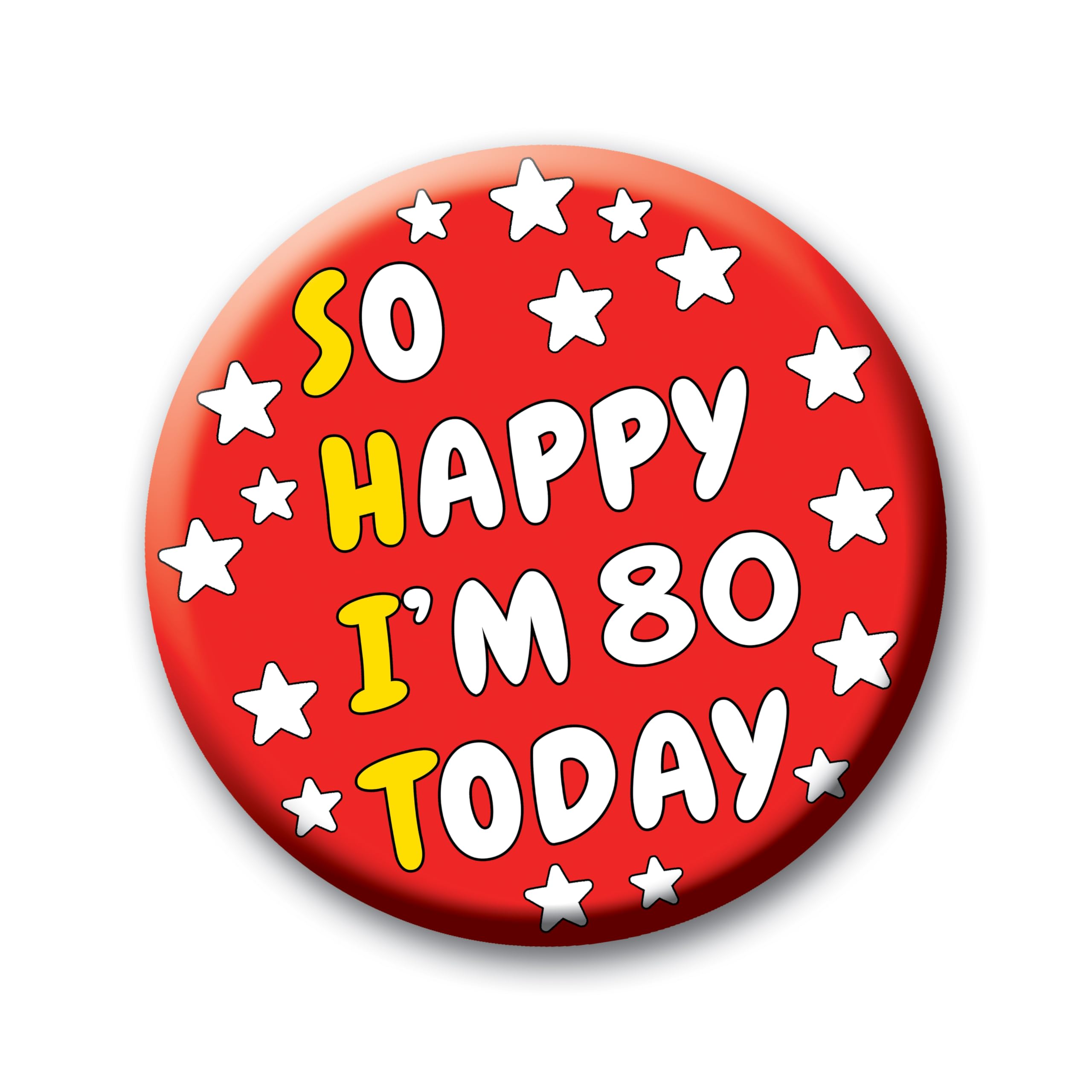 Birthday Badge – 76mm So Happy I’m AGE Today Pin Badge Button Funny Rude Birthday Gift for Adults
