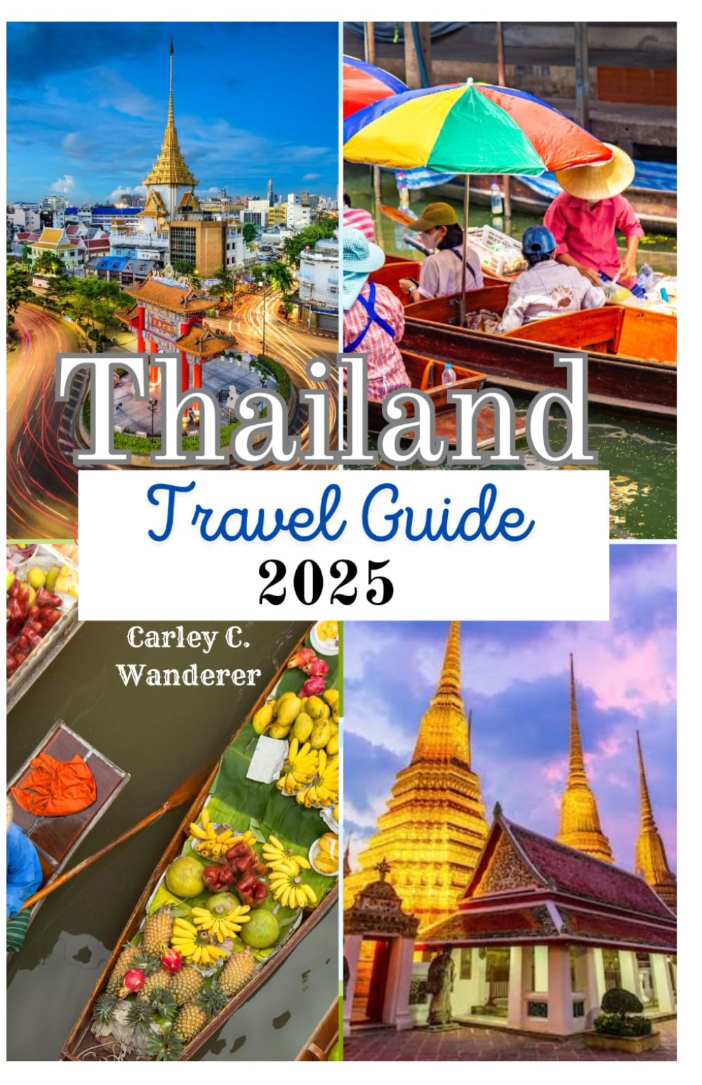 Thailand travel guide 2025: Touring top attractions,street food,night market and local delicacies