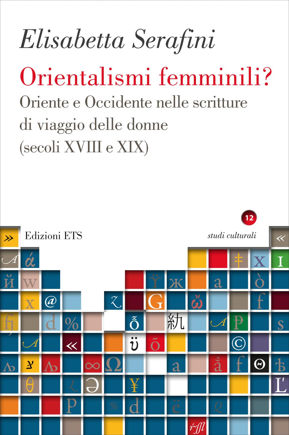 Orientalismi femminili? Oriente e Occidente nelle scritture di viaggio delle donne (secoli XVIII e XIX)