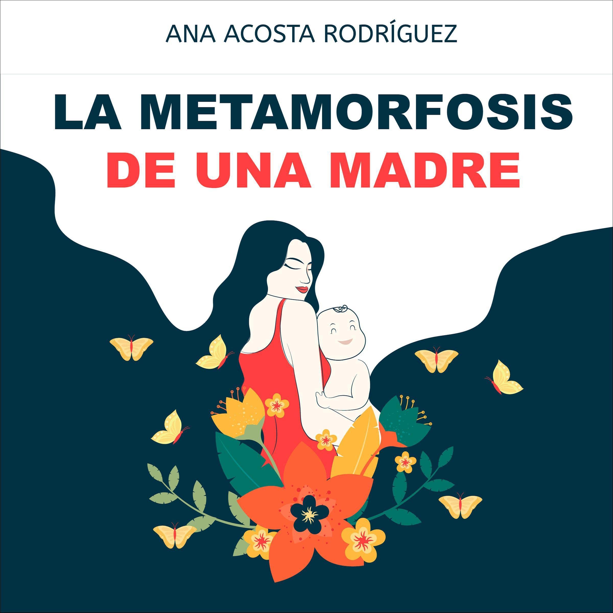 Cover art for La metamorfosis de una madre [The Metamorphosis of a Mother]