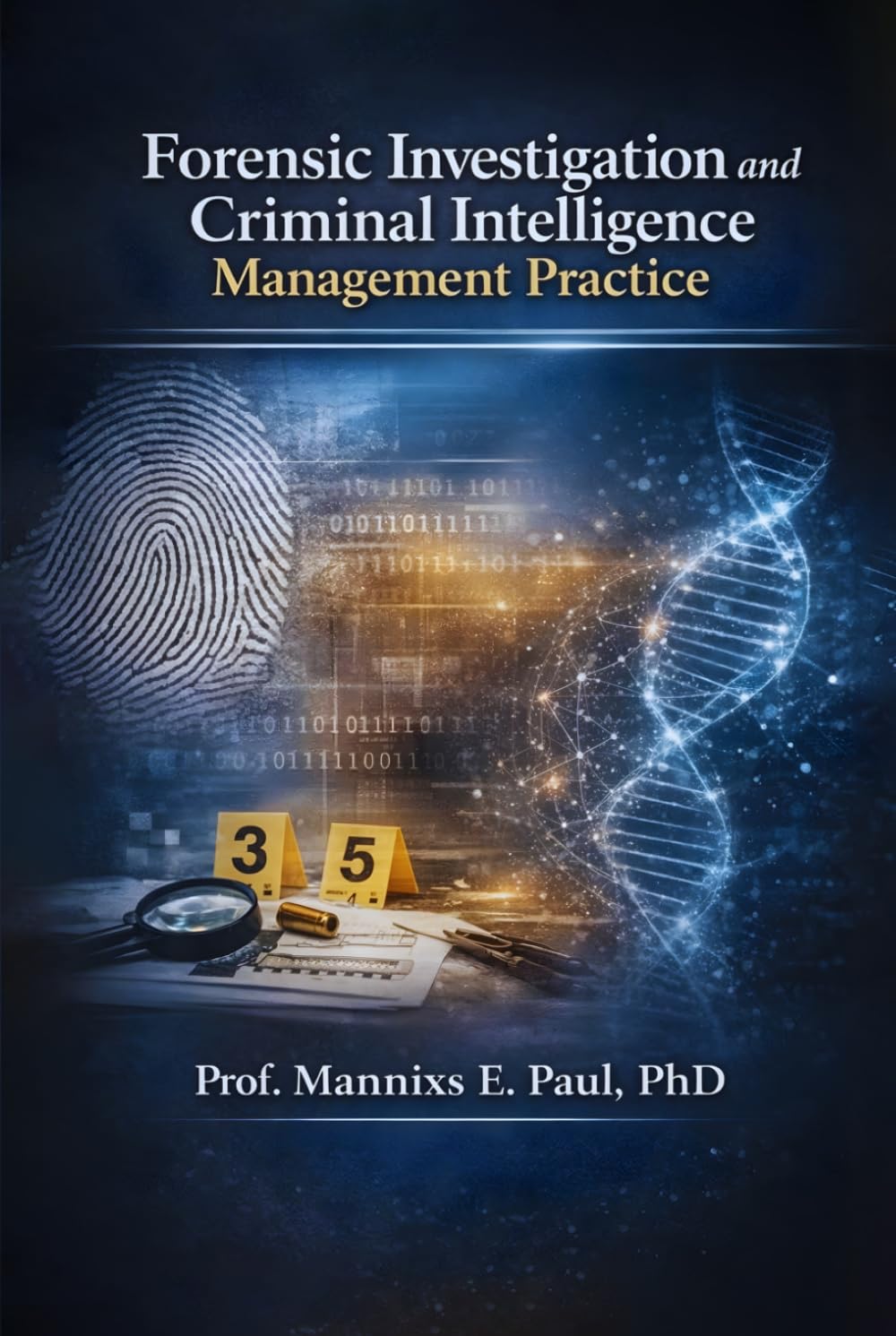 Forensic Investigation and Criminal Intelligence Management Practice