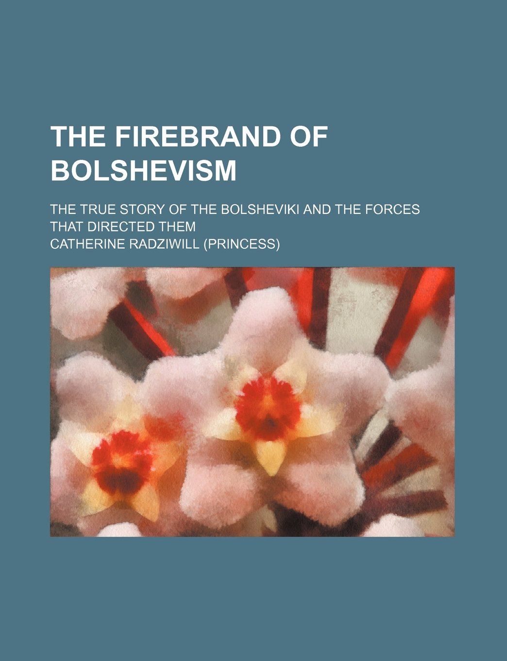 Buy The Firebrand of Bolshevism; The True Story of the Bolsheviki and the Forces That Directed Them — BookShops.in