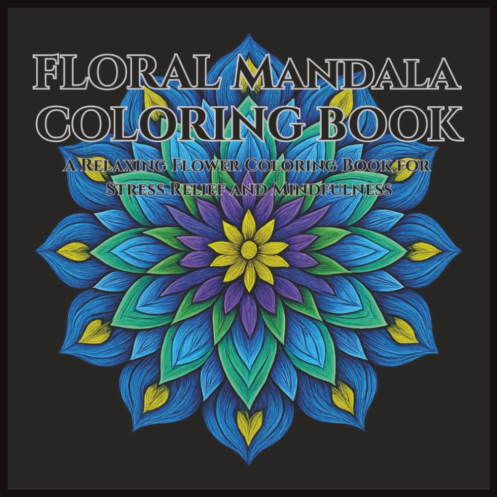 Floral Mandala Coloring Book: A relaxing floral adult coloring book for stress relief and mindfulness