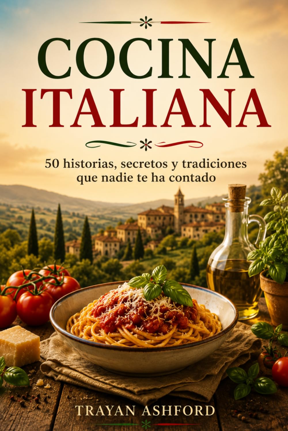 COCINA ITALIANA: 50 historias, secretos y tradiciones que nadie te ha contado