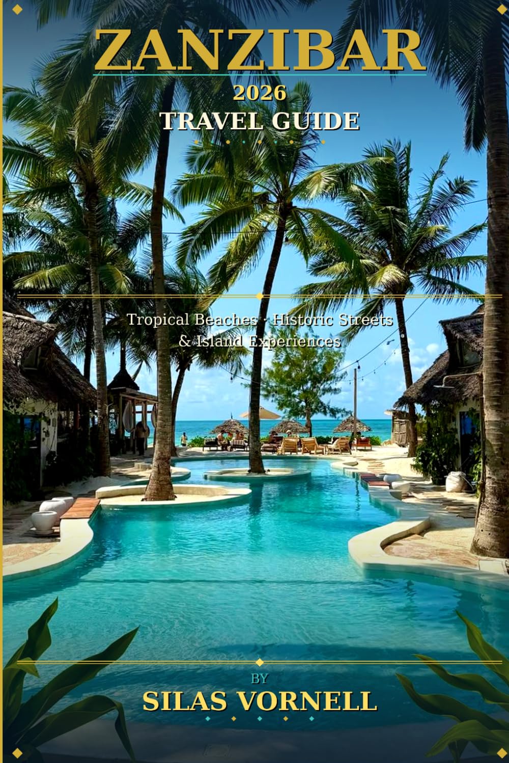 ZANZIBAR TRAVEL GUIDE 2026 (Travel destination series)